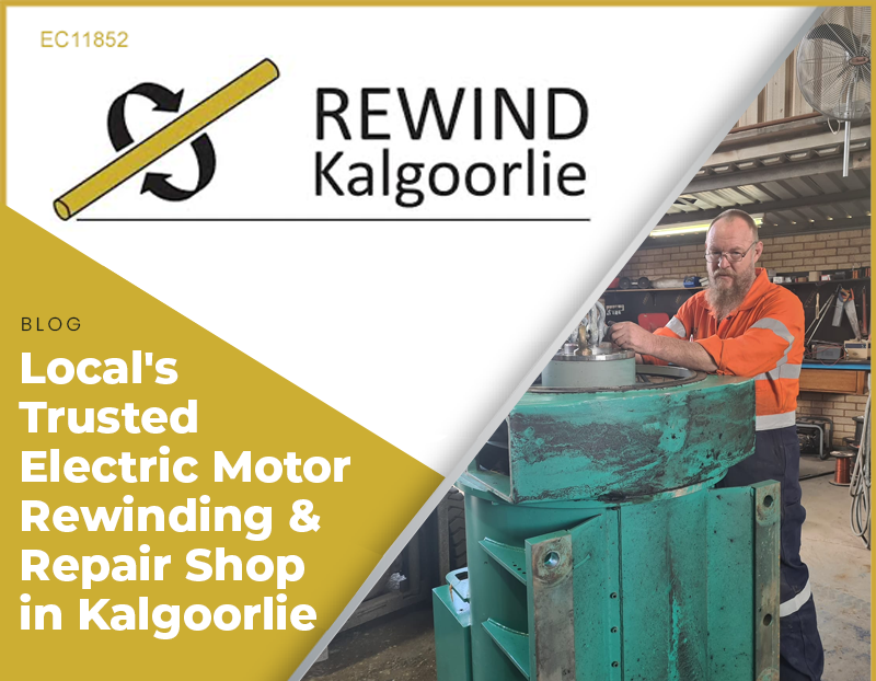 The Advantages of Choosing a Local Electric Motor Rewinding & Repair Shop in Kalgoorlie